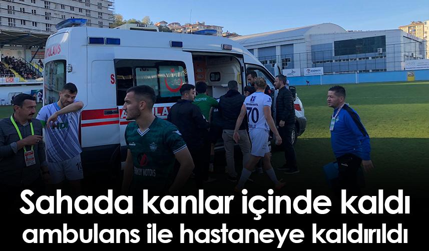 Rize'de oynanan maçta sahada kanlar içinde kalan futbolcu ambulans ile hastaneye kaldırıldı