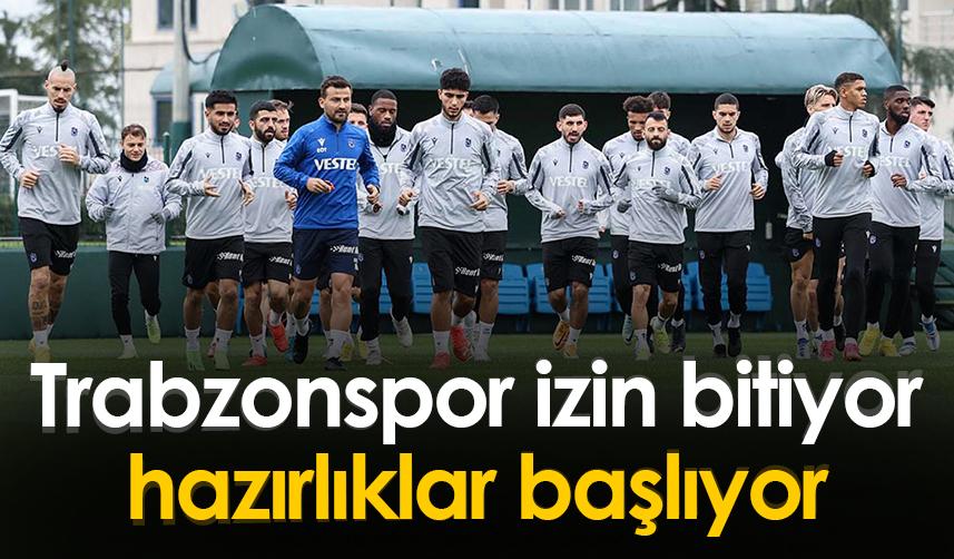 Trabzonspor izin bitiyor hazırlıklar başlıyor