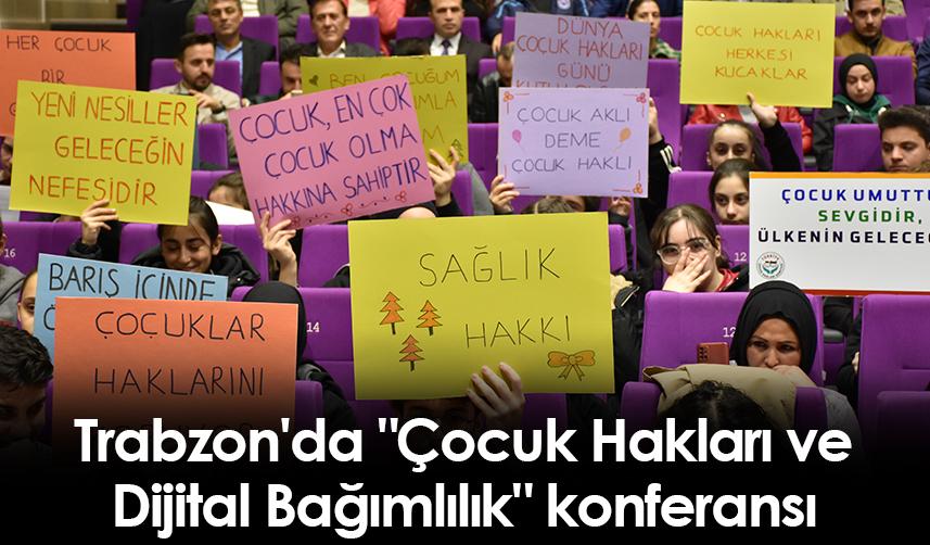 Trabzon'da "Çocuk Hakları ve Dijital Bağımlılık" konferansı