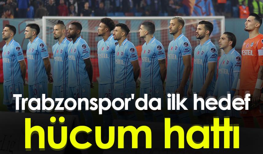 Trabzonspor'da ilk hedef hücum hattı