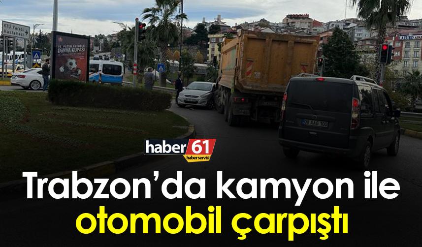 Trabzon’da kamyon ile otomobil çarpıştı