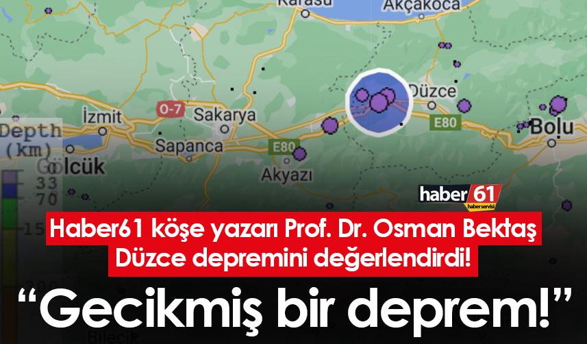 Prof. Dr. Osman Bektaş Düzce depremini değerlendirdi! "Gecikmiş bir deprem!"