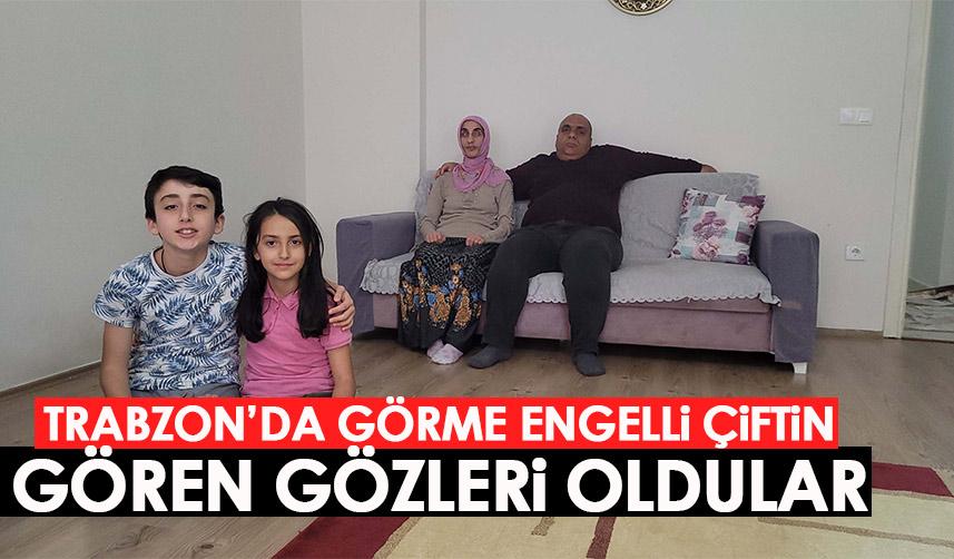 Trabzon'da görme engelli çiftin gözleri çocukları oldu