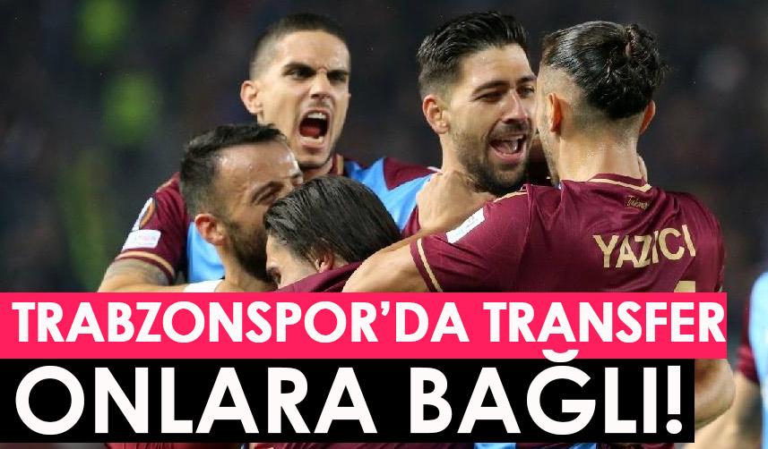 Trabzonspor’da transfer onlara bağlı!