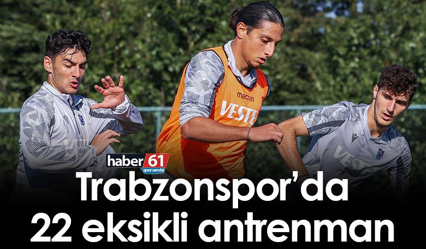 Trabzonspor’da 22 eksikli antrenman