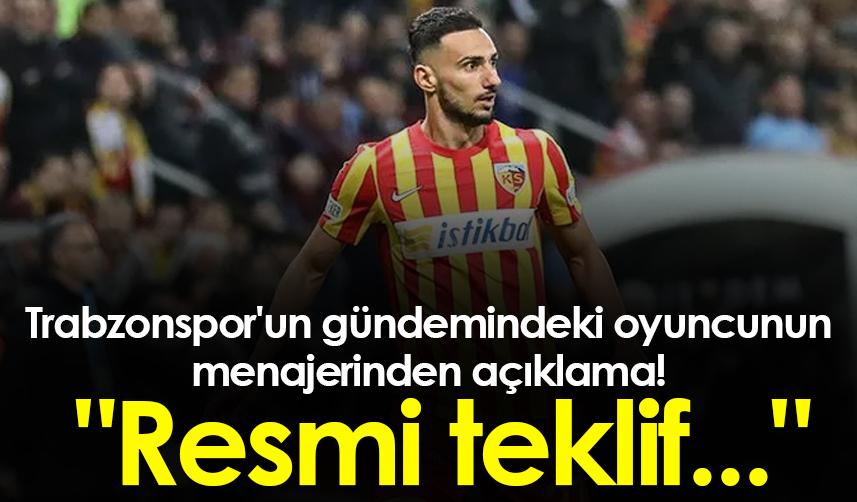 Trabzonspor'un gündemindeki oyuncunun menajerinden açıklama! "Resmi teklif..."