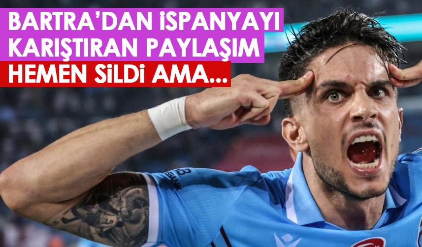 Trabzonspor'un yıldızı Bartra'dan İspanya'yı karıştıran paylaşım