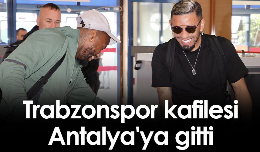 Trabzonspor kafilesi Antalya'ya gitti