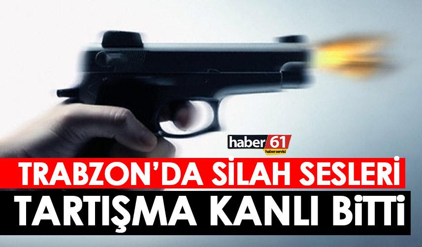 Trabzon’da silah sesleri! Tartışma kanlı bitti