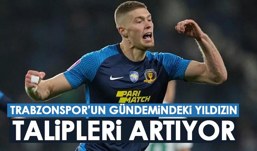 Trabzonspor’un gündemindeki yıldızın talipleri artıyor