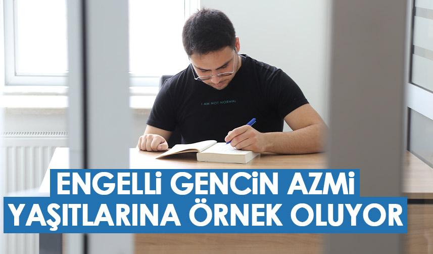 Engelli gencin azmi yaşıtlarına örnek oluyor