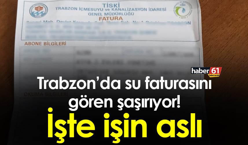 Trabzon’da su faturasını gören şaşırıyor! İşte işin aslı