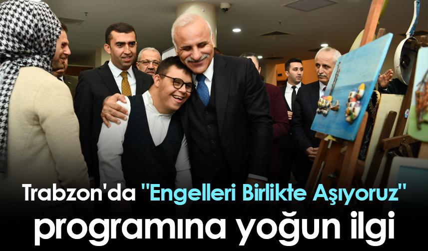 Trabzon'da "Engelleri Birlikte Aşıyoruz" programına yoğun ilgi