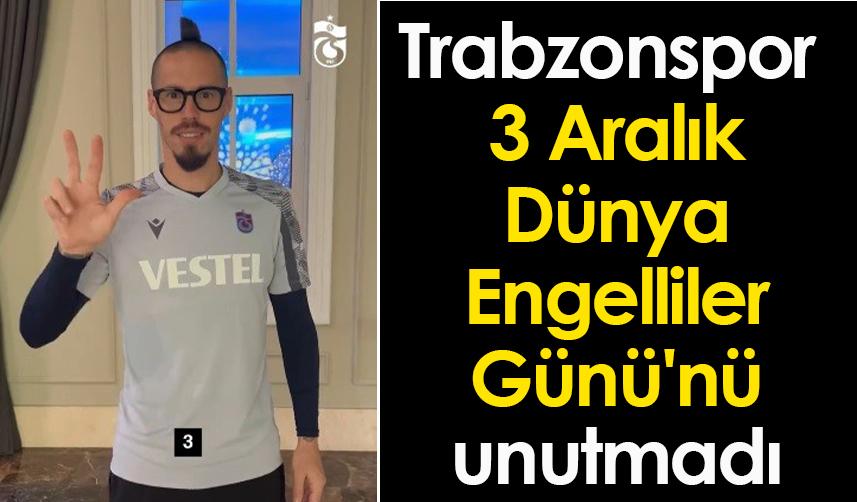 Trabzonspor, 3 Aralık Dünya Engelliler Günü'nü unutmadı