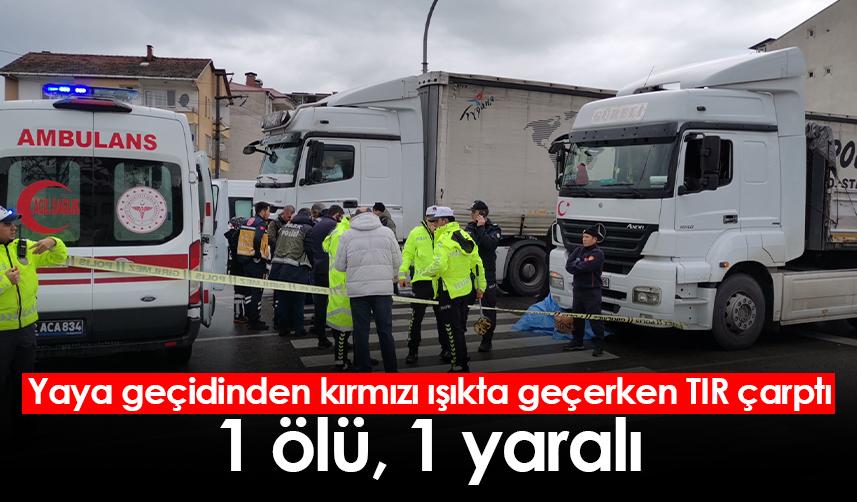 Ordu'da yaya geçidinden kırmızı ışıkta geçerken TIR çarptı: 1 ölü, 1 yaralı