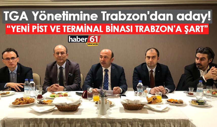 TGA Yönetimine Trabzon'dan aday! Toplantıda havalimanı vurgusu