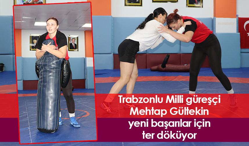 Trabzonlu Milli güreşçi Mehtap Gültekin, yeni başarılar için ter döküyor