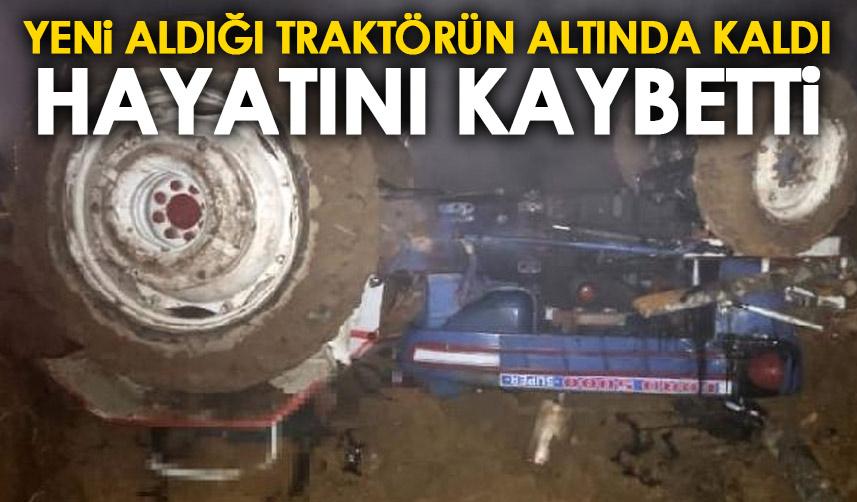 Gümüşhane’de yeni aldığı traktörün altında can verdi!