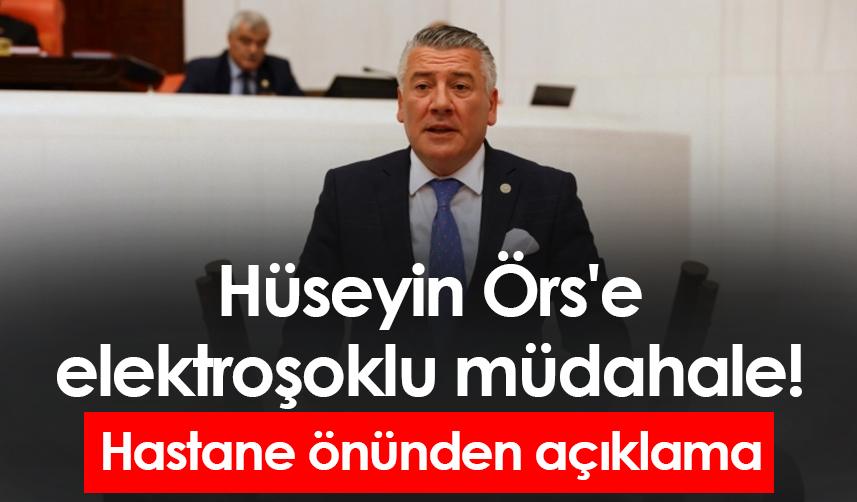 Hüseyin Örs'e elektroşoklu müdahale! Hastane önünden açıklama