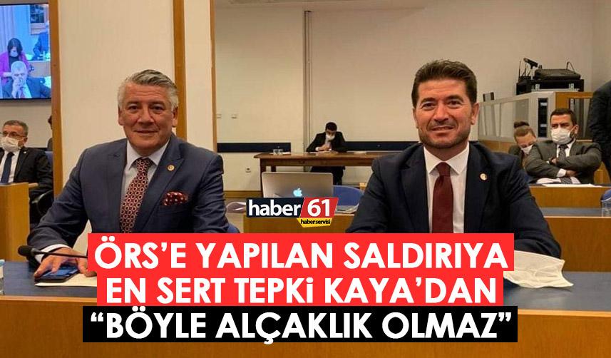 Örs’e yapılan saldırıya en sert tepki CHP’li Kaya’dan: Böyle bir alçaklık olmaz