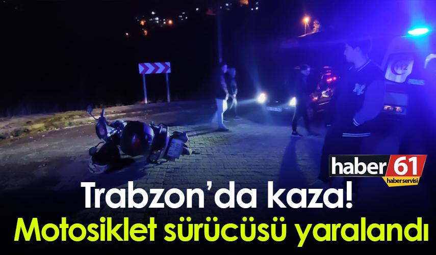 Trabzon'da kaza! Motosiklet sürücüsü yaralandı