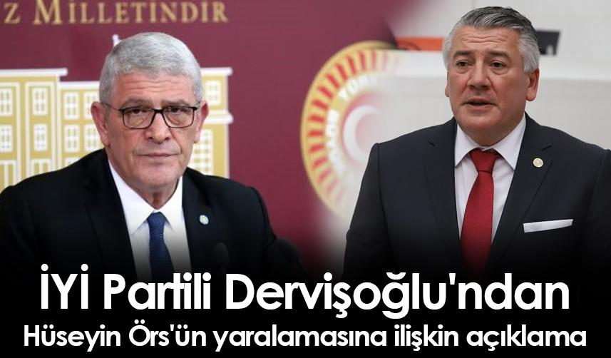 İYİ Partili Dervişoğlu'ndan, Hüseyin Örs'ün yaralamasına ilişkin açıklama