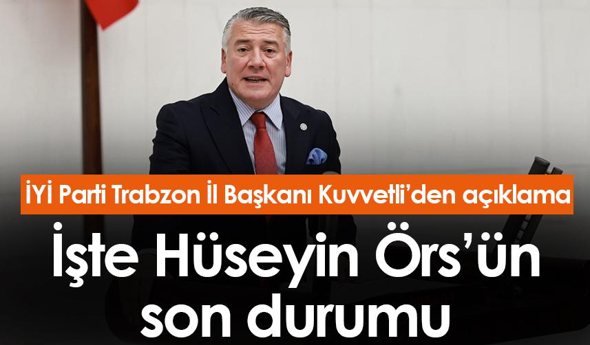 Trabzon Milletvekili Hüseyin Örs’ün son durumunu İl Başkanı Kuvvetli açıkladı