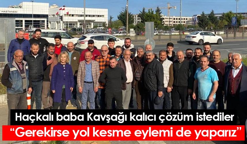 Haçkalı baba Kavşağı kalıcı çözüm istediler: Gerekirse yol kesme eylemi de yaparız