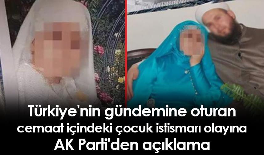 Türkiye'nin gündemine oturan cemaat içindeki çocuk istismarı olayına AK Parti'den açıklama