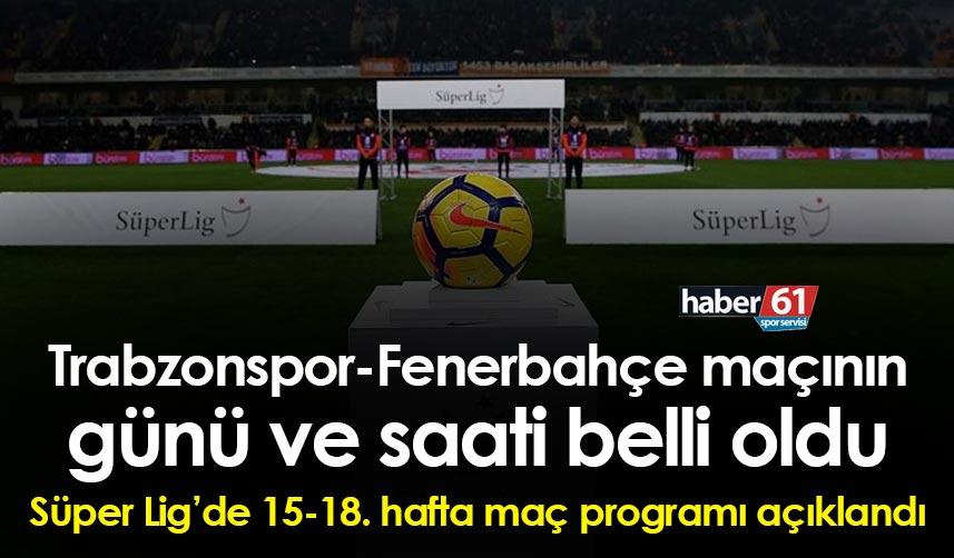 Trabzonspor-Fenerbahçe maçının günü ve saati belli oldu