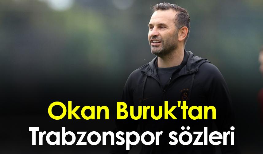 Okan Buruk'tan Trabzonspor sözleri