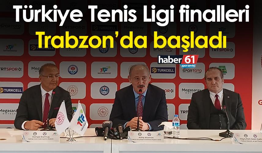 Türkiye Tenis Ligi finalleri Trabzon’da başladı