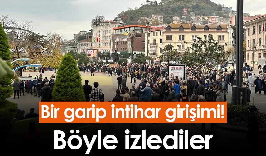 Giresun'da bir garip intihar girişimi! Böyle izlediler