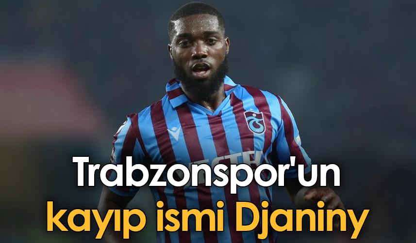 Trabzonspor'un kayıp ismi Djaniny