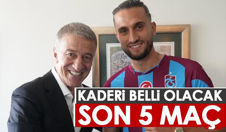 Trabzonspor’un yıldızlarının kaderleri belli olacak! Son 5 maç