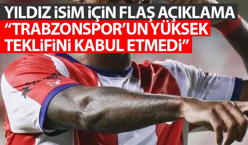 Yıldız için için flaş açıklama "Trabzonspor'un yüksek teklifini kabul etmedi"