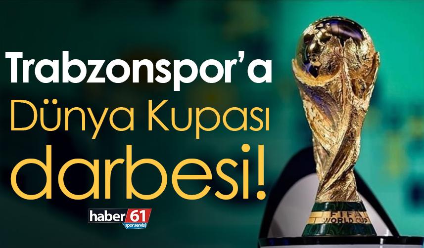 Trabzonspor’a Dünya Kupası darbesi!