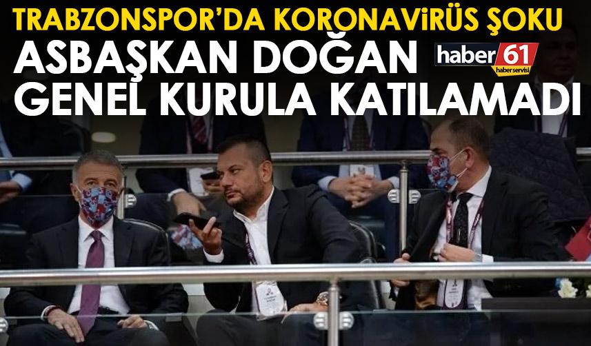 Trabzonspor’da koronavirüs şoku! Asbaşkan Ertuğrul Doğan Genel Kurula katılamadı