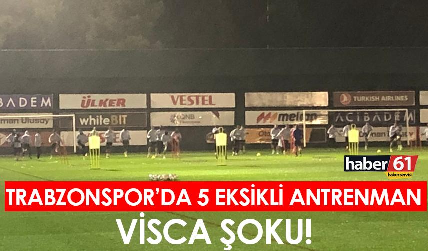 Trabzonspor'da 5 eksikli antrenman! Visca şoku