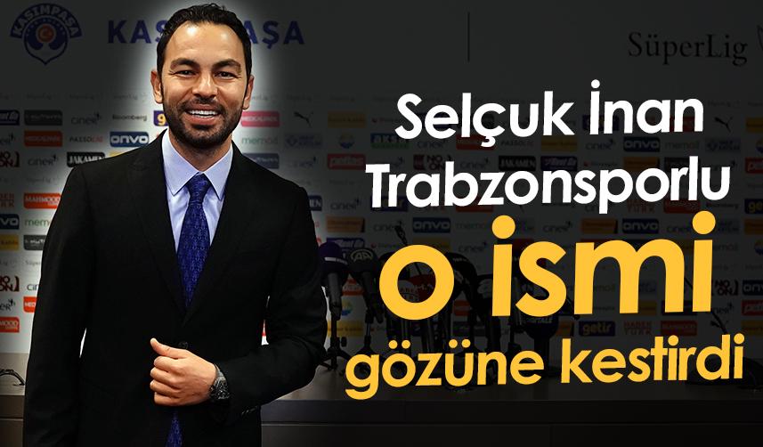 Selçuk İnan Trabzonsporlu Şenol Can'a gözüne kestirdi. 20 Aralık 2022