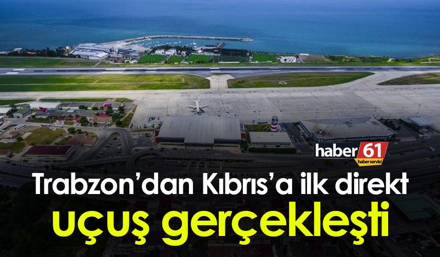 Trabzon’dan Kıbrıs’a ilk direkt uçuş gerçekleşti