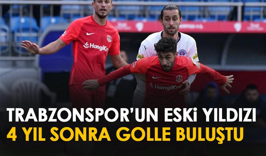 Trabzonspor'un eski futbolcusu 4 yıl sonra golle tanıştı