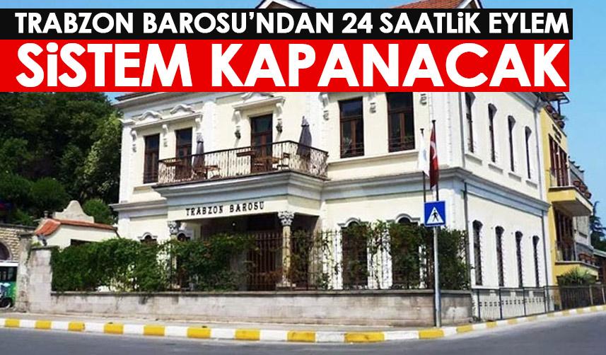 Trabzon Barosu eyleme gidiyor! Sistem kapanacak