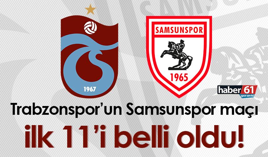 Trabzonspor'un Samsunspor maçı ilk 11'i belli oldu!