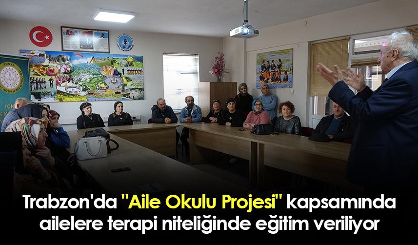 Trabzon'da "Aile Okulu Projesi" kapsamında ailelere terapi niteliğinde eğitim veriliyor