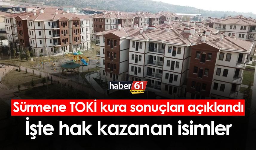 Trabzon Sürmene TOKİ Kura çekim Sonuçları Belli Oldu! İşte Hak Kazanan ...