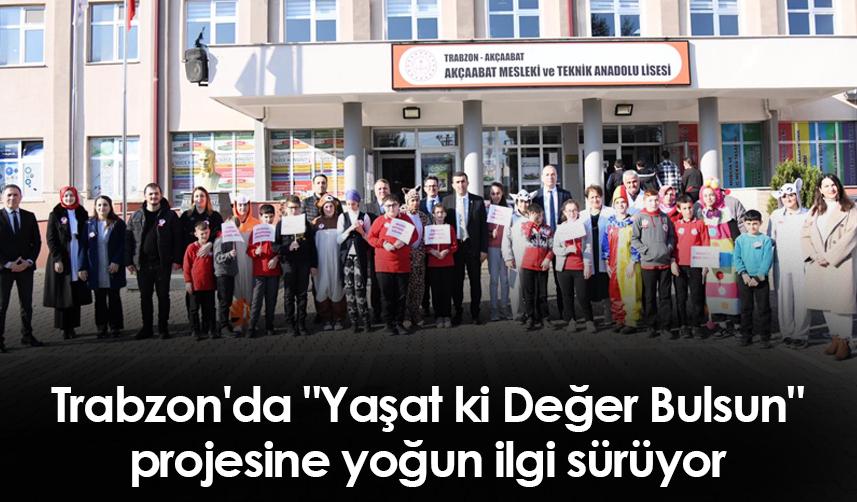 Trabzon'da "Yaşat ki Değer Bulsun" projesine yoğun ilgi sürüyor