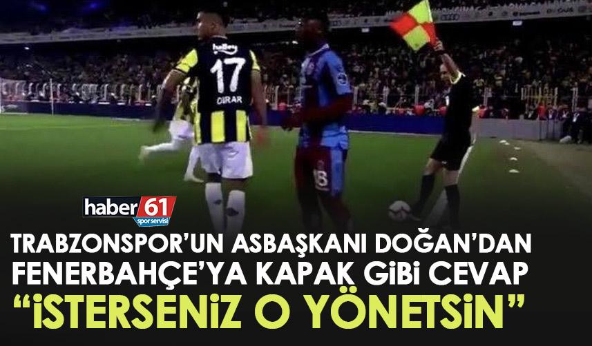 Trabzonspor asbaşkanı Doğan’dan Fenerbahçe’ye kapak!