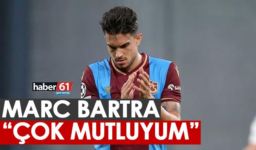 Trabzonspor'un yıldızı Marc Bartra: Çok Mutluyum