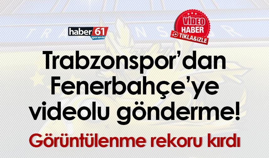 Trabzonspor’dan Fenerbahçe’ye videolu gönderme! Görüntülenme rekoru kırdı